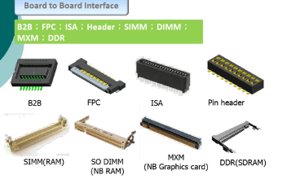 B2B; FPC; Header; SIMM; DIMM; MXM; DDR