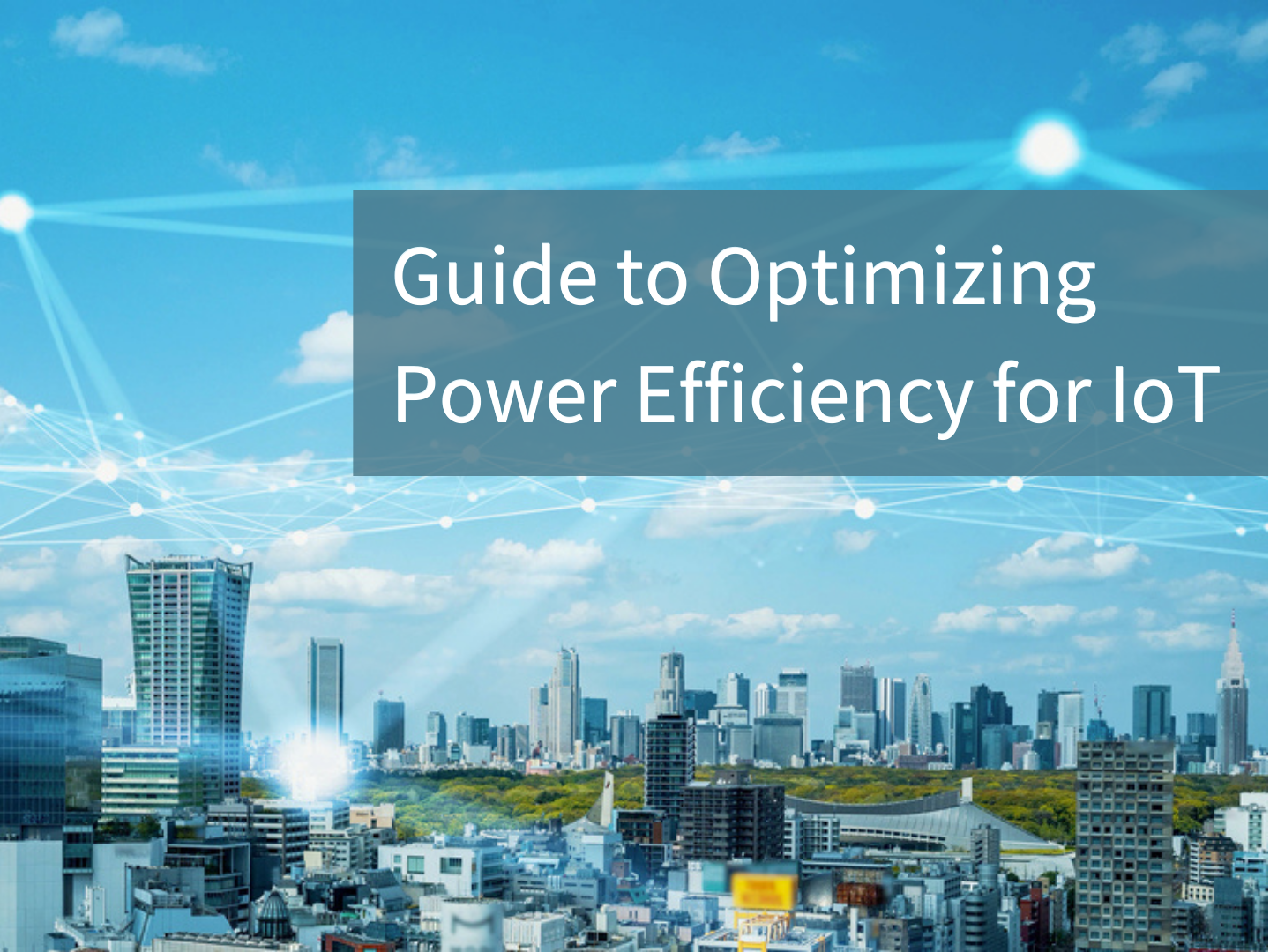 Guide to Optimizing Power Efficiency for IoT