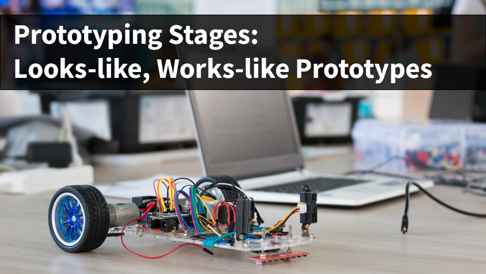 Prototyping Stages Lookslike, Workslike Prototypes